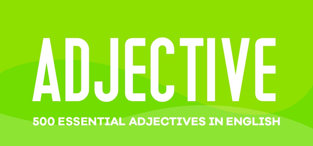 500 ESSENTIAL ADJECTIVES IN ENGLISH