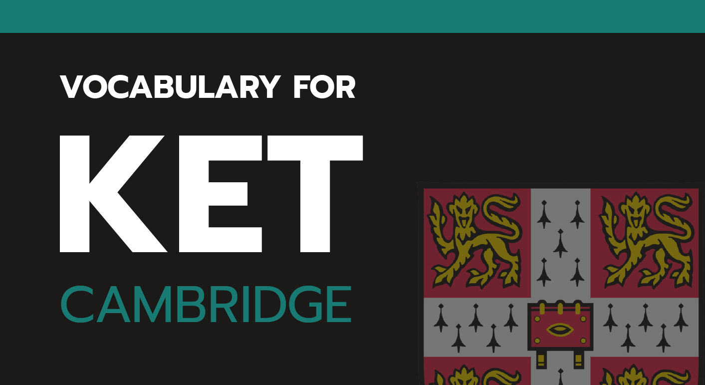 VOCABULARY FOR CAMBRIDGE KET