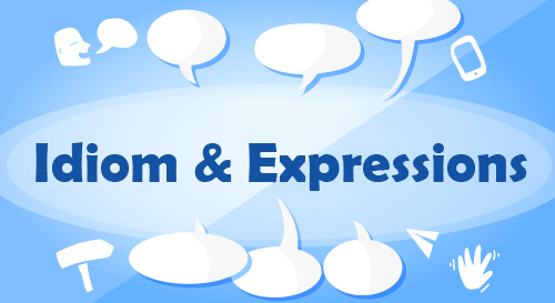 IDIOMS & EXPRESSIONS