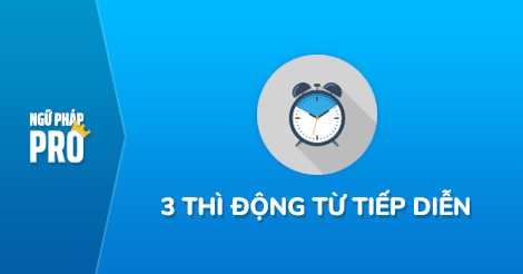 3 thì tiếp diễn tiếng Anh