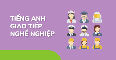 Tiếng Anh Giao Tiếp Nghề Nghiệp