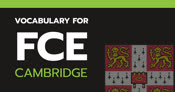 Vocabulary For Cambridge FCE