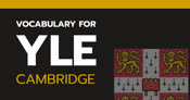 VOCABULARY FOR CAMBRIDGE YLE